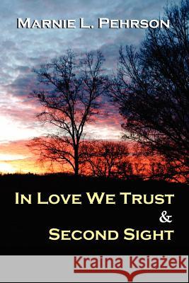 In Love We Trust & Second Sight Marnie L. Pehrson 9780967616254 C.E.S Business Consultants