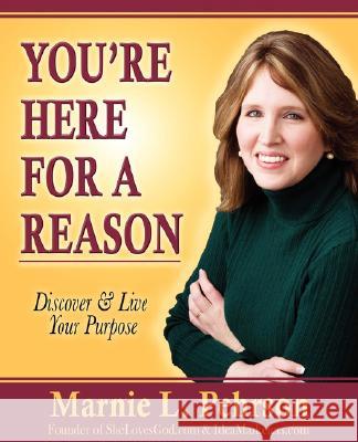 You're Here for a Reason: Discover & Live Your Purpose Marnie L. Pehrson 9780967616278 C.E.S Business Consultants