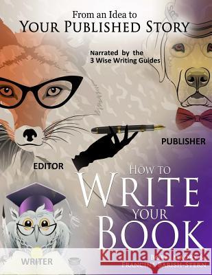 How to Write Your Book: ...From an Idea to Your Published Story Barish-Stern, Francine 9780967625645