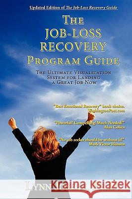 The Job-Loss Recovery Program Guide: The Ultimate Visualization System for Landing a Great Job Now Joseph, Lynn M. 9780967661568