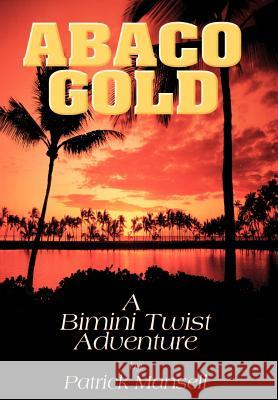 Abaco Gold a Bimini Twist Adventure Patrick Mansell 9780967685359 Bimini Twist Adventures