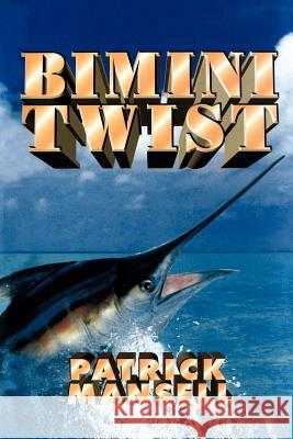 Bimini Twist Patrick Mansell 9780967685366 Bimini Twist Adventures