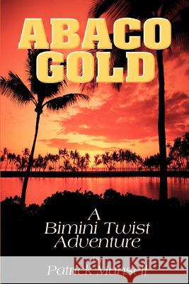 Abaco Gold a Bimini Twist Adventure Patrick Mansell 9780967685373 Bimini Twist Adventures