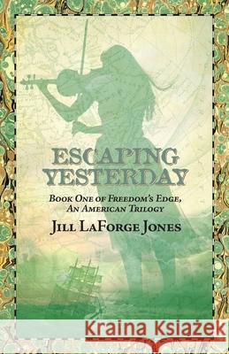 Escaping Yesterday: Book One in Freedom's Edge Trilogy Jill LaForge Jones 9780967697239 Jill LaForge Jones