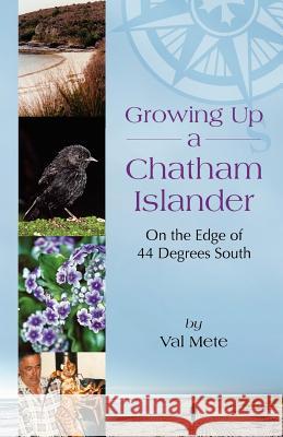 Growing Up a Chatham Islander - On the Edge of 44 Degrees South Valerie H. Mete 9780967725383 IM Publishing