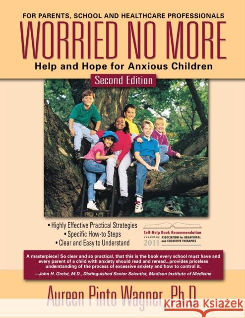 Worried No More: Help and Hope for Anxious Children Aureen Pinto Wagner 9780967734798 Lighthouse Press