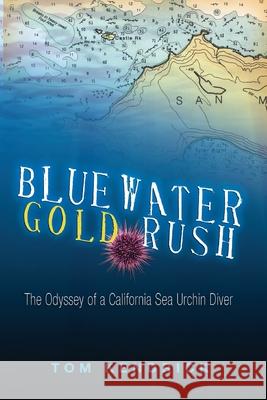 Bluewater Gold Rush Tom Kendrick Tom Rissacher 9780967793436 Azalea Creek Publishing