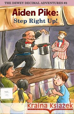Aiden Pike: Step Right Up! Mary C. Ryan Mike DeSantis 9780967811543 Dragonseed Press