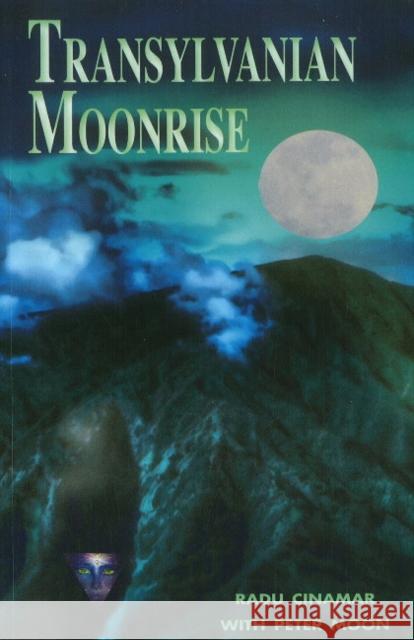 Transylvanian Moonrise: A Secret Initiation in the Mysterious Land of the Gods Cinamar, Radu 9780967816289 Sky Books (NY)