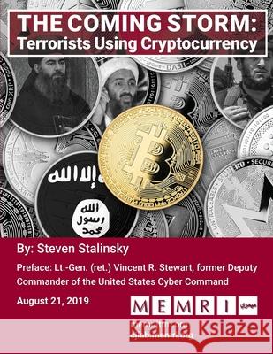 The Coming Storm: Terrorists Using Cryptocurrency Vincent R. Stewart Steven Stalinsky 9780967848082 Memri Books