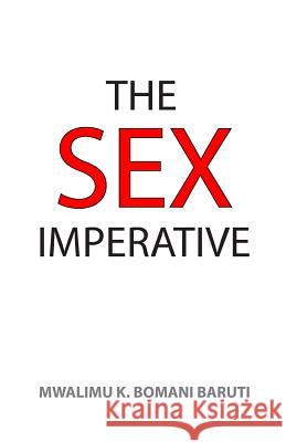 The Sex Imperative Mwalimu Baruti 9780967894355 Akoben House