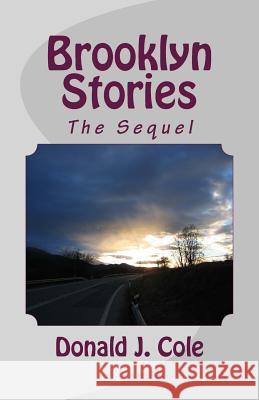 Brooklyn Stories - The Sequel MR Donald J. Cole 9780967917337 Century International Publishing Company