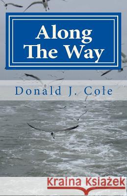 Along The Way Cole, Donald J. 9780967917368 Century International Publishing Company