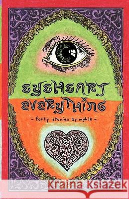 Eyeheart Everything Mykle Hansen Ed Stastny Kevin Sampsell 9780967925400 Mykle Systems Labs