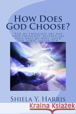 How Does God Choose? Shiela y. Harris 9780967931234 Shiela Y. Harris