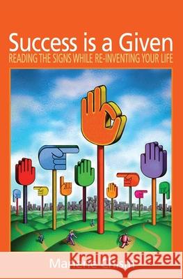 Success is a Given: Reading the Signs While Re-inventing Your Life Marlene Chism 9780967941158