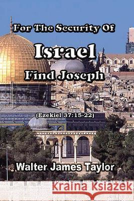 For the Security of Israel Find Joseph Walter James Taylor 9780967946016 Walnut Harvest Church, a Corporation Sole.