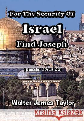 For the Security of Israel Find Joseph Taylor, Walter James 9780967946023 Walnut Harvest Church, a Corporation Sole.