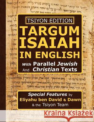 Tsiyon Edition Targum Isaiah In English with Parallel Jewish and Christian Texts Eliyahu Be Dawn Be 9780967947129 Zarach
