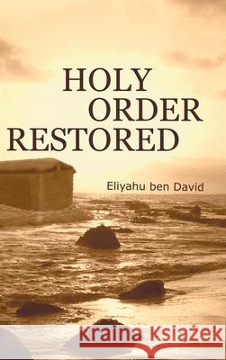 Holy Order Restored Eliyahu Be 9780967947167 Zarach