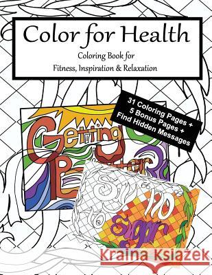 Color for Health: Coloring Book for Fitness, Inspiration and Relaxation Caryn Colgan 9780967961699 Good Spirited Consulting Co.