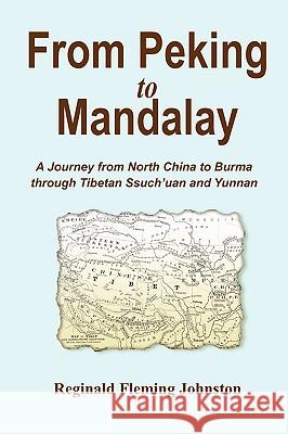 From Peking to Mandalay Reginald Fleming Johnston 9780968045978 