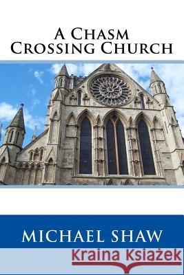 A Chasm Crossing Church MR Michael Shaw 9780968100059