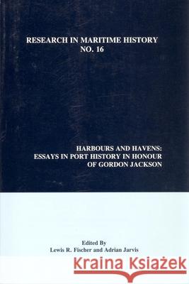 Harbours and Havens: Essays in Port History in Honour of Gordon Jackson Lewis R. Fischer, Adrian Jarvis 9780968128862 International Maritime Economic History Assoc