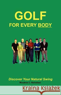 Golf For Every Body: Discover Your Natural Swing Millward, Diane 9780968288542 Sawbuck Ventures, Limited
