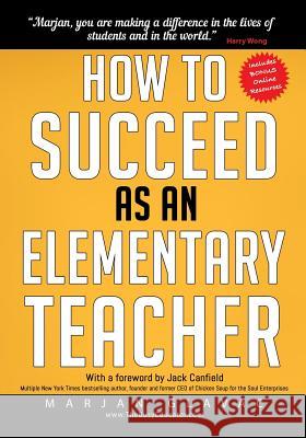 How to Succeed as an Elementary Teacher: The Most Effective Teaching Strategies For Classroom Teachers With Tough And Challenging Students Marjan Glavac 9780968331095 Marjan Glavac