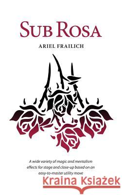 Sub Rosa: A utility move and applications Ariel Frailich 9780968334782