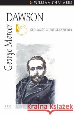 George Mercer Dawson Chalmers, William 9780968360187 