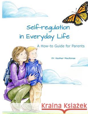 Self-regulation in Everyday Life: A How-to Guide for Parents Preveza, Amy 9780968446683 Wired Fox Publications
