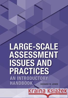 Large-Scale Assessment Issues and Practices: An Introductory Handbook Richard Merrick Jones   9780968485736 Richard Jones