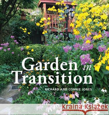 Garden in Transition Richard Merrick Jones Connie Jones  9780968485798 Richard Jones