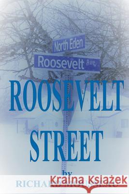 Roosevelt Street Richard Mousseau 9780968490938 Moose Hide Books Imprint of Moose Enterprise