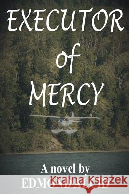 Executor of Mercy Edmond Alcid 9780968490976