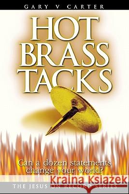 Hot Brass Tacks Gary V. Carter 9780968542729 Kainos Enterprises