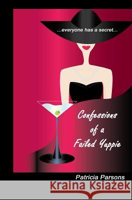 Confessions of a Failed Yuppie Patricia Parsons 9780968545638