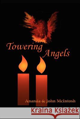 Towering Angels Ananda McIntosh John McIntosh 9780968587638 Inner Guidance, Incorporated