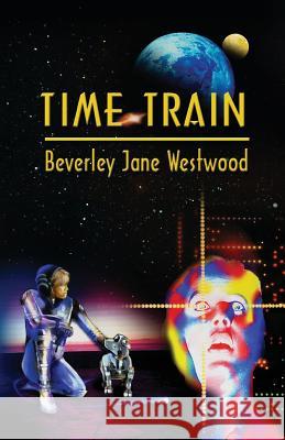 Time Train Beverley Jane Westwood Ernestine Crossfield Larry Stilwell 9780968664629 Crossfield Publishing