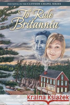 To Rule Britannia: Second Book in the Cliffside Chapel Series Longstaff Moore 9780968732922