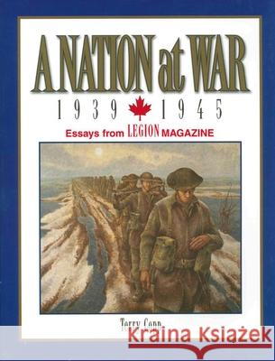 A Nation at War, 1939-1945: Essays from Legion Magazine Copp, Terry 9780968875056 Military History