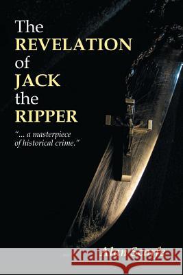 The Revelation Of Jack The Ripper Scarfe, Alan 9780968971819