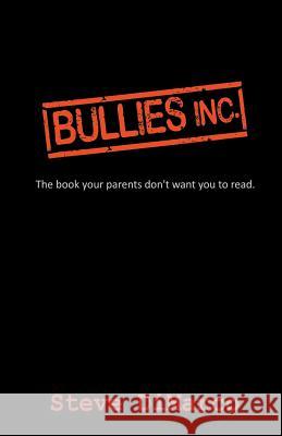 Bullies Inc.: the book your parents don't want you to read DiMarco, Steve 9780968971840 Smart House Books