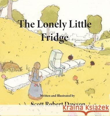 The Lonely Little Fridge Scott Dawson 9780968979570