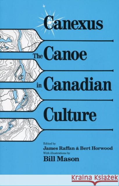 Canexus: The Canoe in Canadian Culture Raffan, James 9780969078357 GAZELLE DISTRIBUTION TRADE GXC