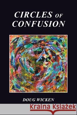 Circles of Confusion Doug Wicken 9780969122845