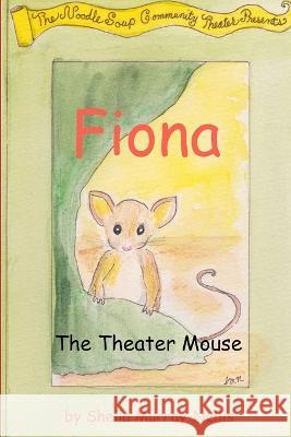 Fiona, the Theater Mouse Sheila Murray-Nellis 9780969191759