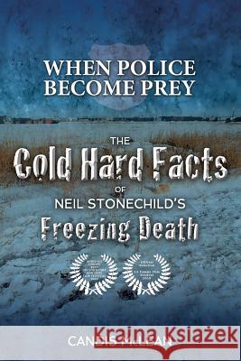 When police become Prey: The Cold, Hard Facts of Neil Stonechild's Freezing Death McLean, Candis 9780969310839 Hummingbird Press
